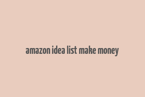 amazon idea list make money