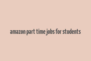 amazon part time jobs for students