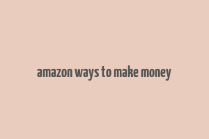 amazon ways to make money