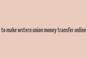 any way to make wstern union money transfer online account