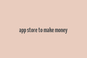 app store to make money