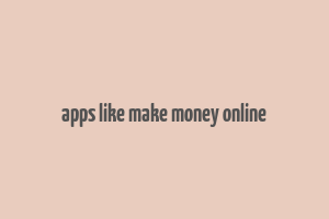 apps like make money online