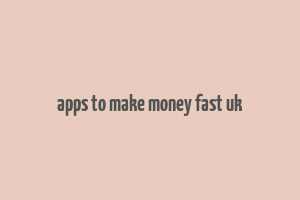 apps to make money fast uk