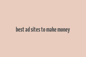 best ad sites to make money