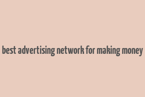 best advertising network for making money