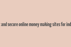 best and secure online money making sites for indians