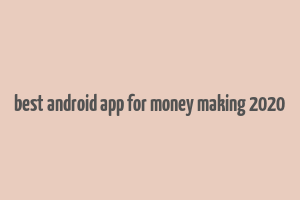 best android app for money making 2020