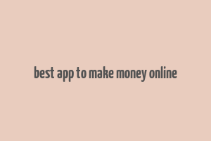 best app to make money online