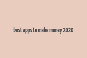 best apps to make money 2020