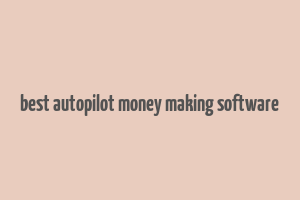 best autopilot money making software