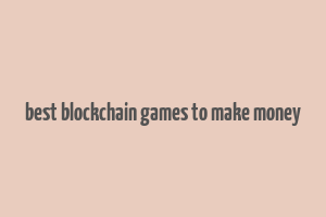 best blockchain games to make money