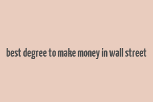 best degree to make money in wall street