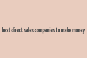 best direct sales companies to make money