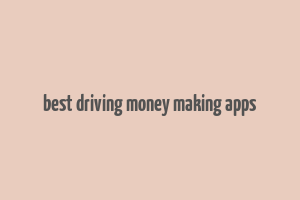 best driving money making apps