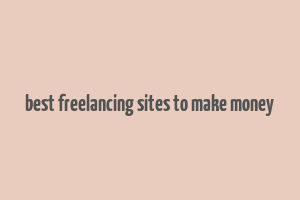 best freelancing sites to make money