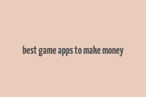 best game apps to make money