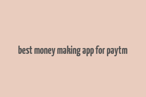 best money making app for paytm