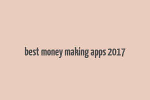 best money making apps 2017