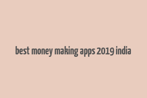 best money making apps 2019 india