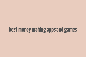 best money making apps and games