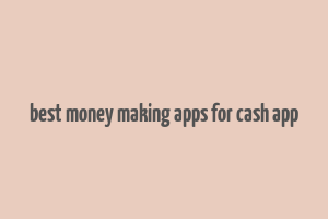 best money making apps for cash app