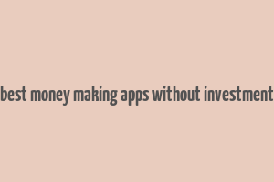 best money making apps without investment