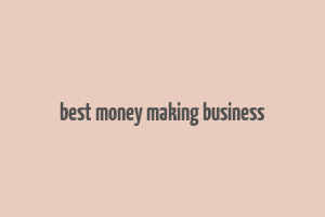 best money making business