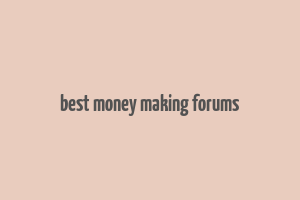 best money making forums