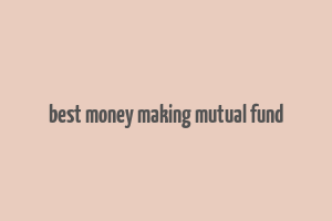 best money making mutual fund