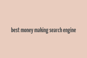 best money making search engine