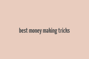 best money making tricks