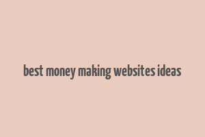 best money making websites ideas