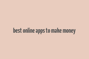 best online apps to make money