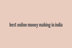 best online money making in india