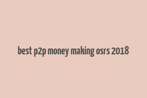 best p2p money making osrs 2018