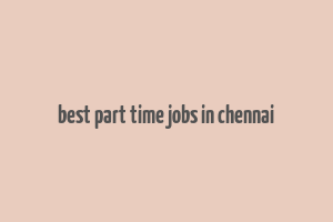 best part time jobs in chennai