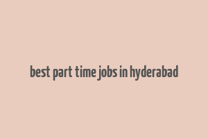 best part time jobs in hyderabad