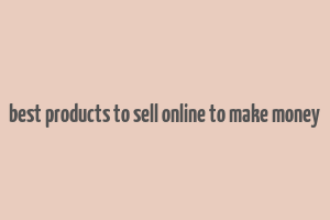 best products to sell online to make money