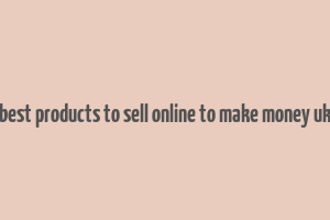 best products to sell online to make money uk