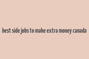 best side jobs to make extra money canada