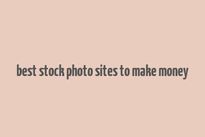 best stock photo sites to make money