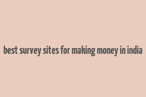 best survey sites for making money in india