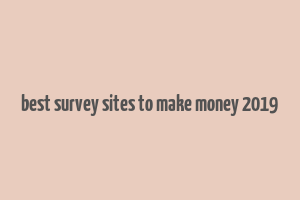 best survey sites to make money 2019