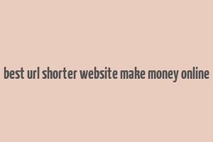 best url shorter website make money online