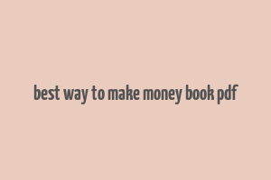 best way to make money book pdf