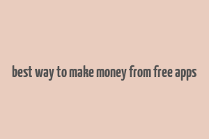 best way to make money from free apps