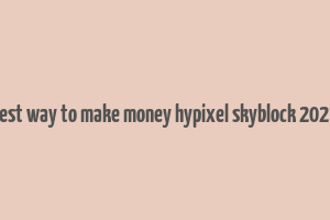 best way to make money hypixel skyblock 2023