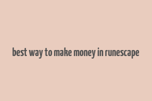 best way to make money in runescape