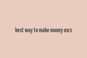 best way to make money osrs