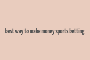 best way to make money sports betting